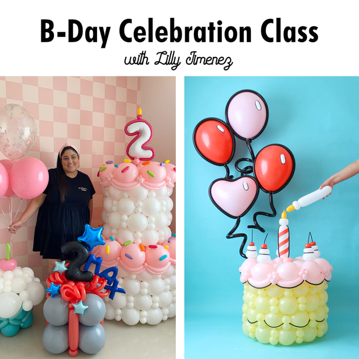 B-Day Celebration Class. Learn 4 birthday themed balloon projects with Lilly Jimenez