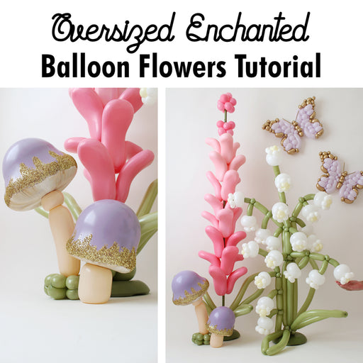 Oversized Enchanted Balloon Flowers Tutorial